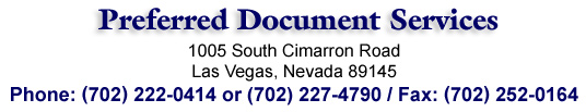 Preferred Document Services, 1005 South Cimarron Road, Las Vegas, Nevada 89145 / Phone: (702) 222-0414 or (702) 227-4790 / Fax: (702) 252-0164